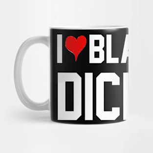 I Love Black Dicks - Queen Of Spades Mug